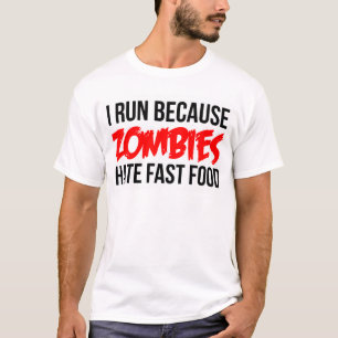 I Run Because Zombies Hate Fast Food T-Shirt
