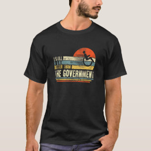 I Run Better Than Government Disability Amputee Wh T-Shirt
