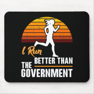 I Run Better Than The Government Funny Runner Mouse Pad