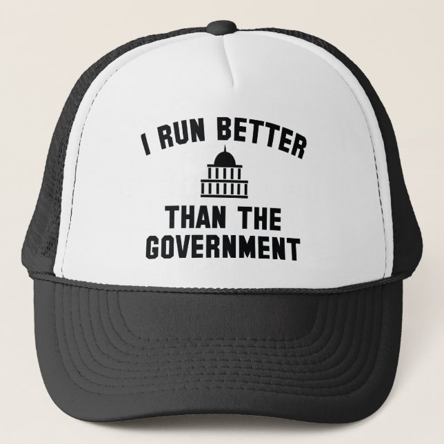 I Run Better Than The Government Trucker Hat (Front)