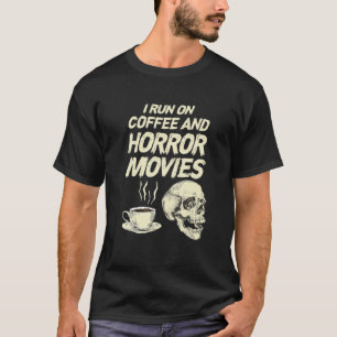 I Run Coffee Horror Movies Funny Halloween Skull S T-Shirt