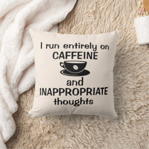 I Run Entirely on Caffeine Cushion