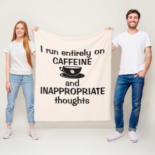 I Run Entirely on Caffeine Fleece Blanket