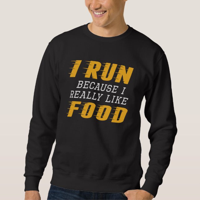I Run Food Sweatshirt (Front)