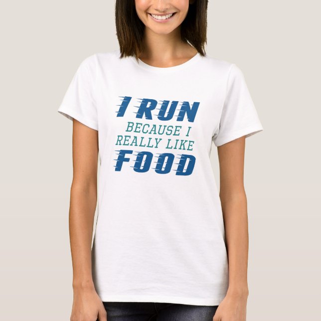 I Run Food T-Shirt (Front)