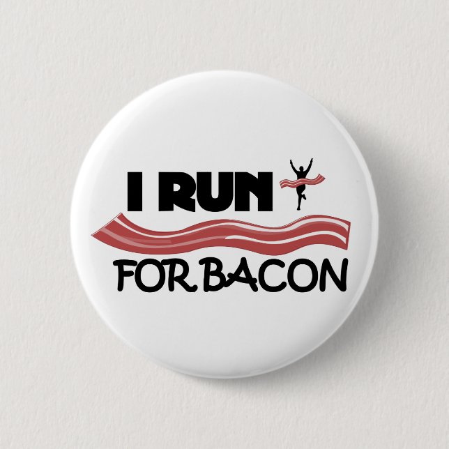 I Run for Bacon - Pin Button (Front)