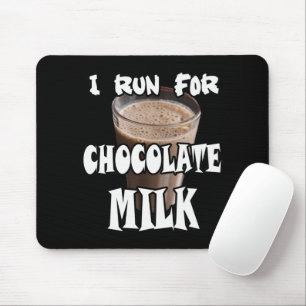 I Run for Chocolate Milk Running Mouse Pad