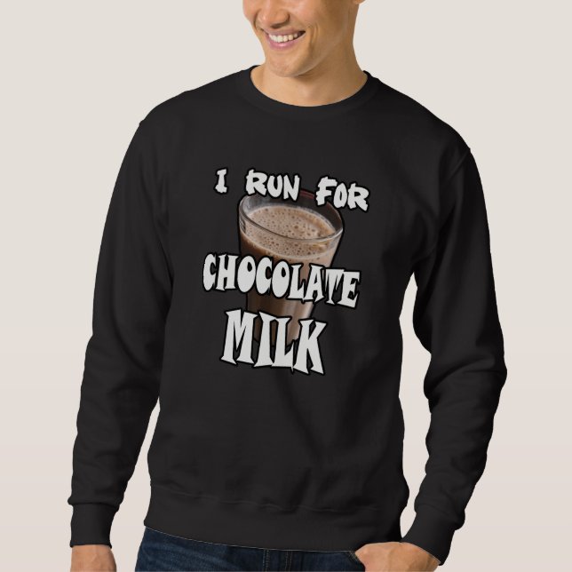I Run for Chocolate Milk Running Sweatshirt (Front)