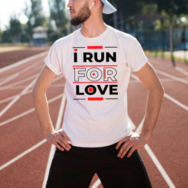 I run for love motivational quote about running T-Shirt (Creator Uploaded)