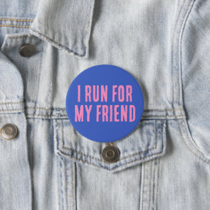 I Run For My Friend 7.5 Cm Round Badge