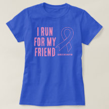 I Run For My Friend Pink Ribbon T-Shirt
