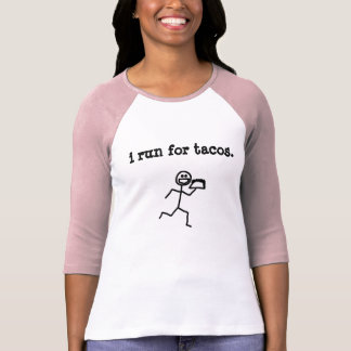i run for tacos T-Shirt