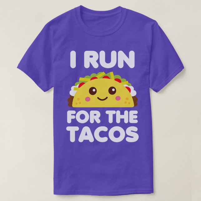 I Run for Tacos White T-Shirt (Design Front)