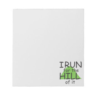 I Run for the Hill of it © Funny Runner Notepad