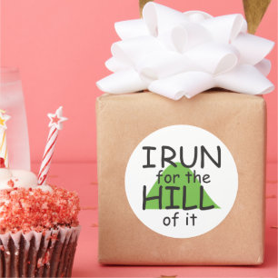 I Run for the Hill of it © - Funny Runner Stickers