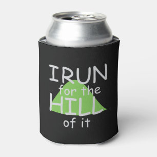 I Run for the Hill of it © - Funny Runner Themed Can Cooler
