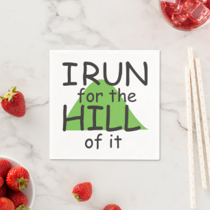 I Run for the Hill of it - Funny Runner Themed Napkin