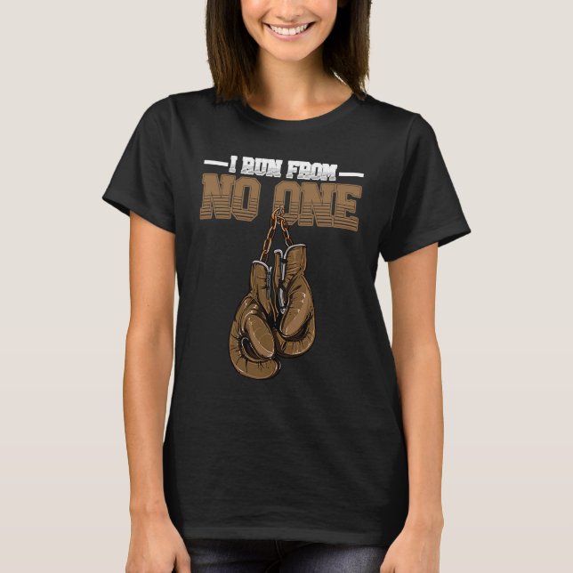 I Run From No One Boxing Gloves Fighter Boxer T-Shirt (Front)