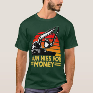 I Run Hoes For Money Construction Heavy Equipment  T-Shirt