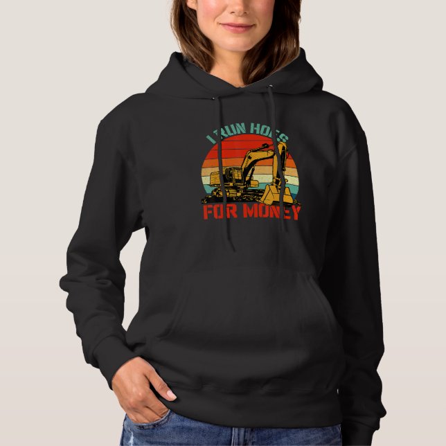 I Run Hoes For Money Excavator Bulldozer Digger Hoodie (Front)