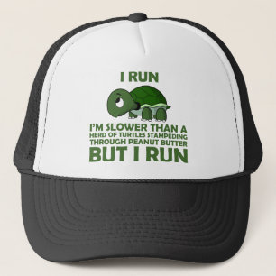 I Run. I'm Slower than a Turtle But I Run Trucker Hat
