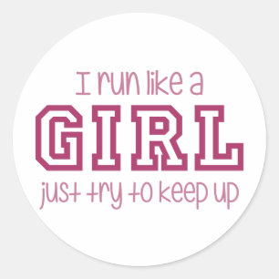 I Run Like a Girl Just Try to Keep Up Classic Round Sticker