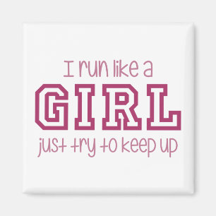 I Run Like a Girl Just Try to Keep Up Magnet