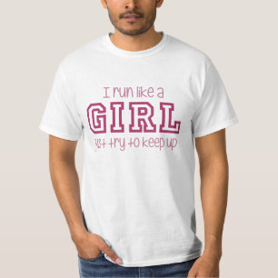 I Run Like a Girl Just Try to Keep Up T-Shirt