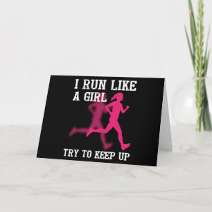 I Run Like a Girl Try to Keep Up Card
