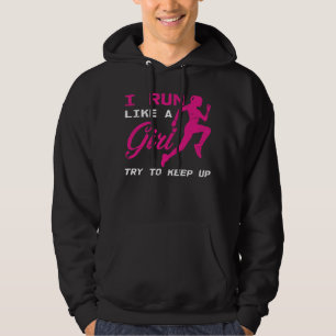 I Run Like A Girl Try To Keep Up Marathon Athlete Hoodie