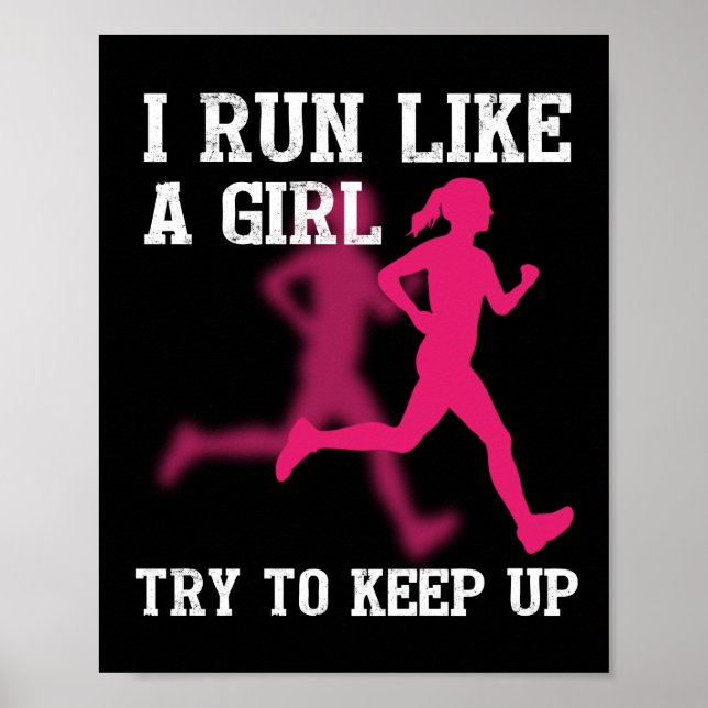 I Run Like a Girl Try to Keep Up Poster (Front)