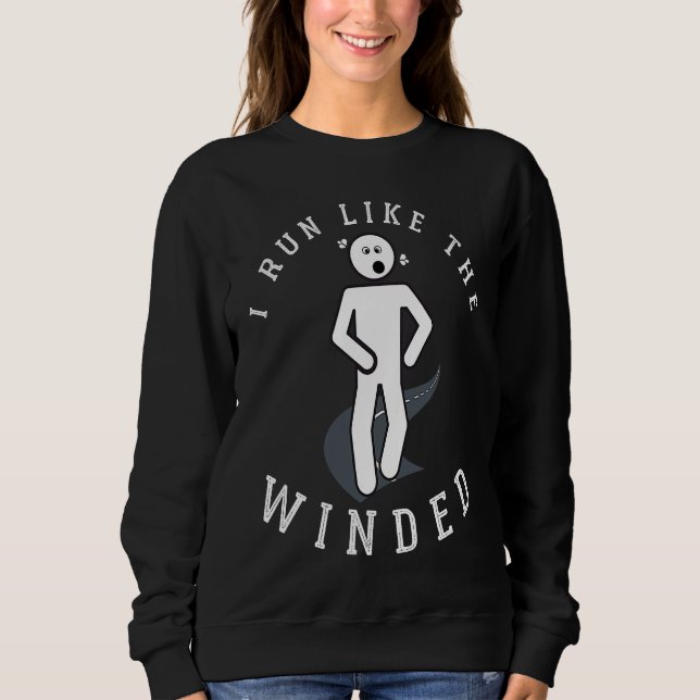 I Run Like the Winded Sarcastic  Running Sweatshirt (Front)