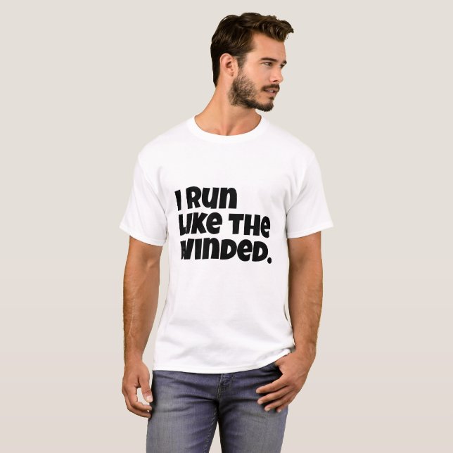 I Run Like The Winded. T-Shirt (Front Full)
