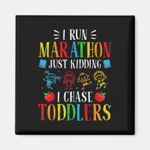 I Run Marathon Just Kidding I Chase Toddlers Dayca Magnet