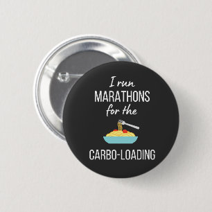 I Run Marathons for the Carbo Loading 6 Cm Round Badge