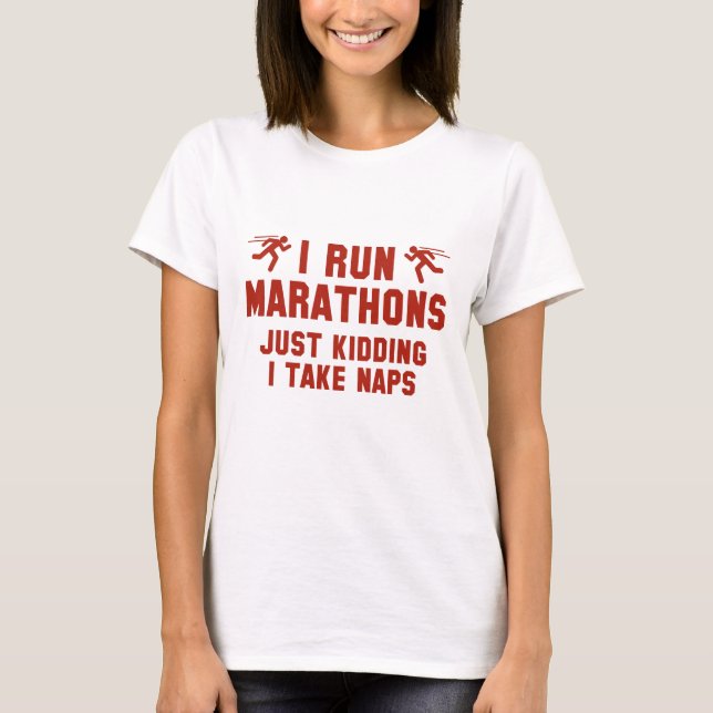 I Run Marathons T-Shirt (Front)