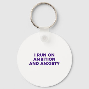 I Run On Ambition And Anxiety Sticker Key Ring