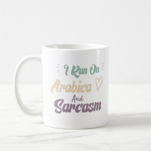 I Run On Arabica And Sarcasm Funny Quote Coffee Mug