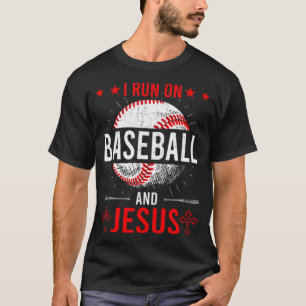 I Run on Baseball and Jesus Baseball Lover basebal T-Shirt