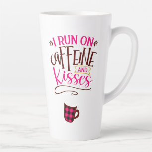I Run on Caffeine and Kisses Latte Mug