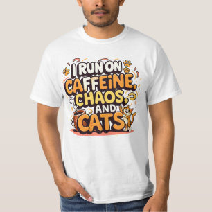 I Run on Caffeine, Chaos, and Cats T-Shirt