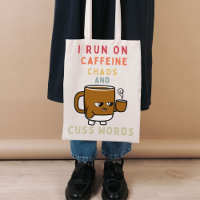 I Run on Caffeine, Chaos & Cuss Words – Bold