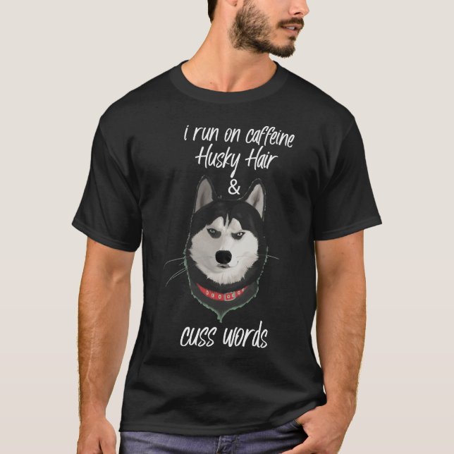 I Run On Caffeine Husky Hair &amp Cuss Words T-Shirt (Front)