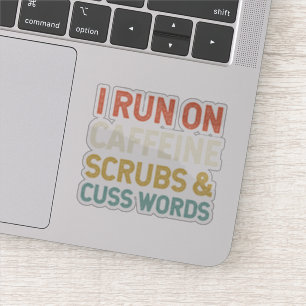 I Run On Caffeine Scrubs & Cuss Words