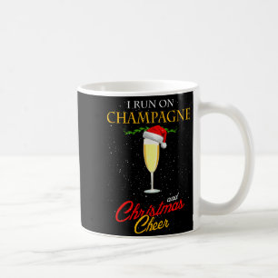 I Run On Champagne And Christmas Cheer Sparkling W Coffee Mug