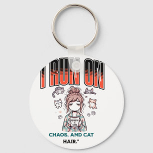 I Run on Chaos and Cat Hair – Funny Design for Cat Key Ring
