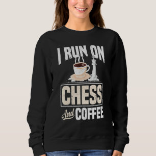 I Run On Chess And Coffee Checkmate Gambit Opening Sweatshirt