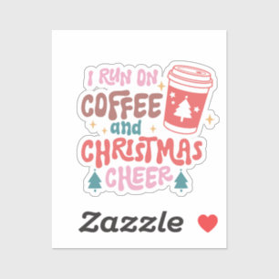 I Run On Coffee and Christmas Cheer