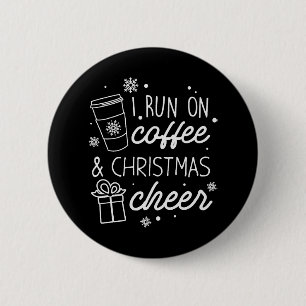 I Run On Coffee And Christmas Cheer 6 Cm Round Badge