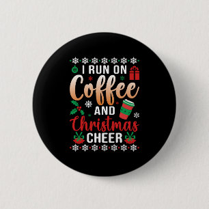 I Run On coffee and Christmas Cheer 6 Cm Round Badge